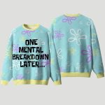 One Mental Breakdown Later Ugly Christmas Sweater