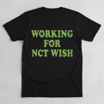 Working For Nct Wish Shirt