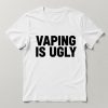 Yesjulz Vaping Is Ugly Shirt