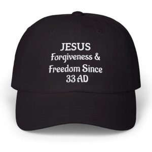 Jesus Forgiveness & Freedom Since 33 AD Hat