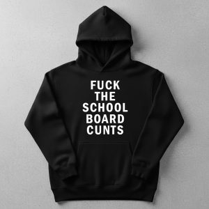 Fuck The School Board Cunts Shirt 1