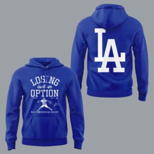Dodgers X Losing Is Not An Option 2025 Hoodie