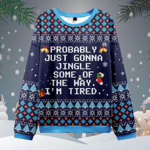 Probably Just Gonna Jingle Some Of The May I’m Tired Ugly Sweater 1 Probably Just Gonna Jingle Some Of The May I’m Tired Ugly Sweater 1