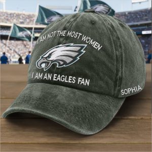 I Am Not The Most Women I Am A Eagles Fan Hat 1 I Am Not The Most Women I Am A Eagles Fan Hat 2