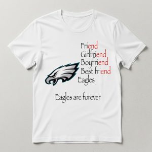 Friend Girlfriend Boyfriend Best Friend Eagles Are Forever Shirt