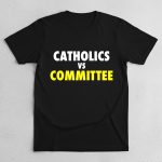 Catholics Vs Committee Shirt