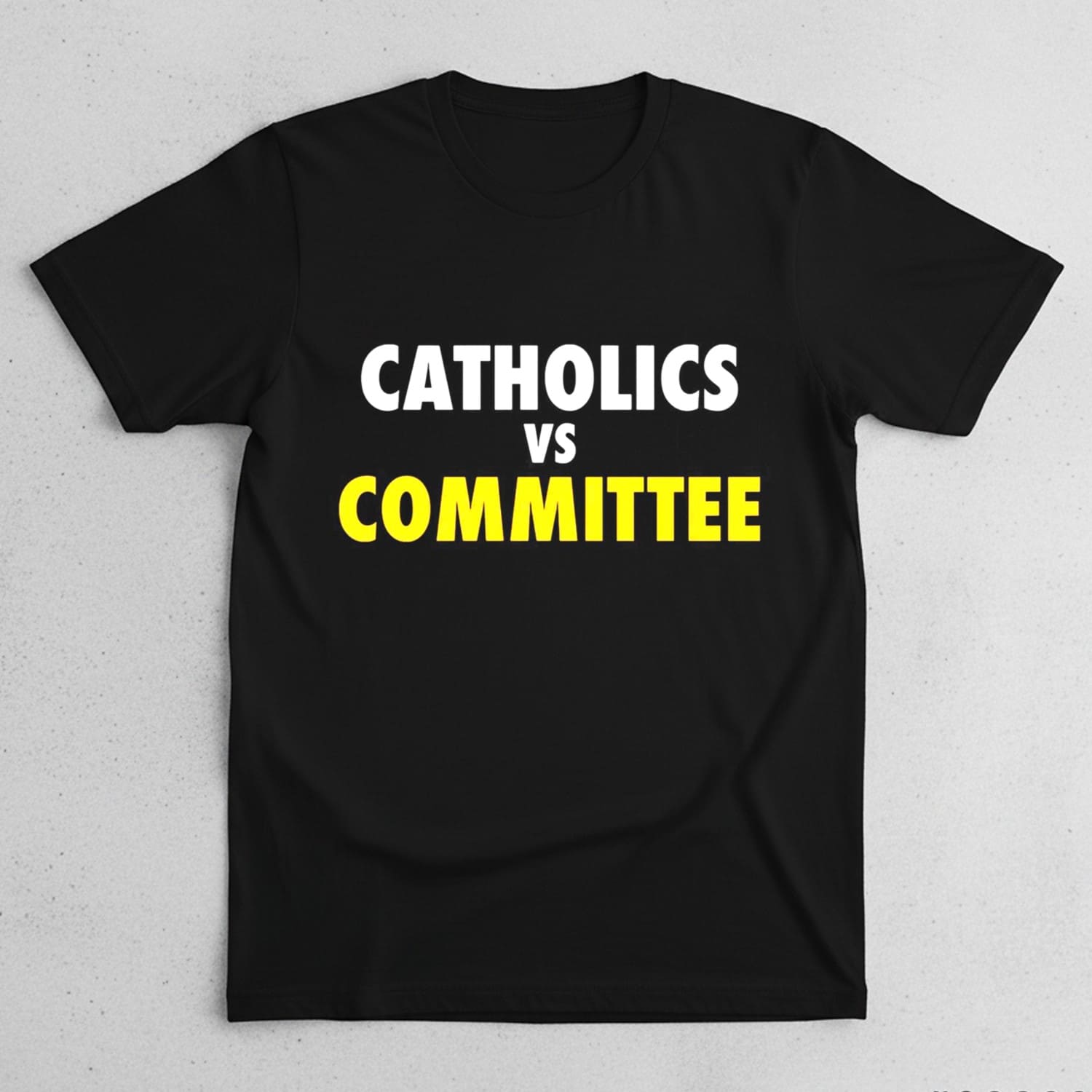 Catholics Vs Committee Shirt Catholics Vs Committee Shirt