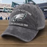 I Am Not The Most Women I Am A Eagles Fan Hat