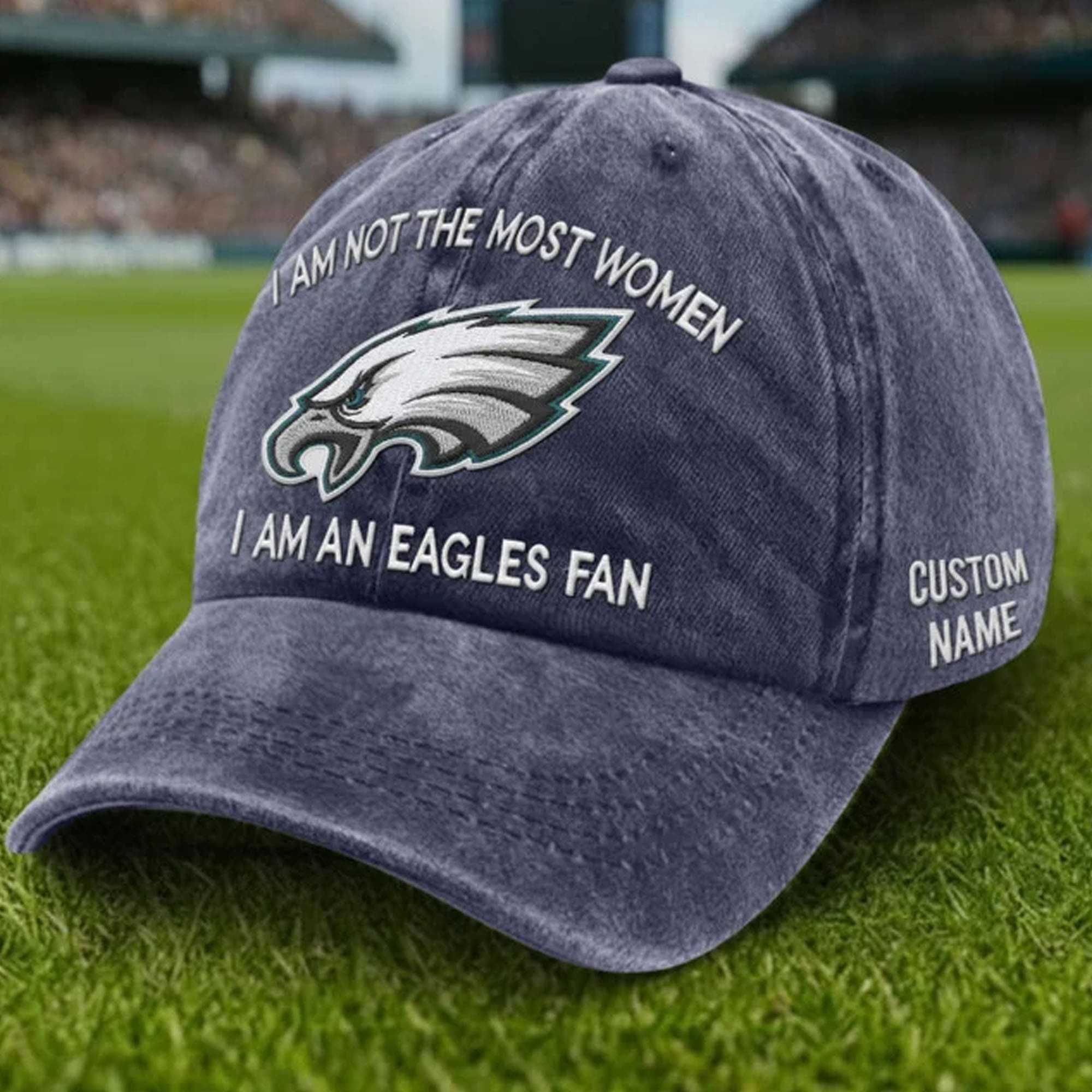 I Am Not The Most Women I Am A Eagles Fan Hat I Am Not The Most Women I Am A Eagles Fan Hat