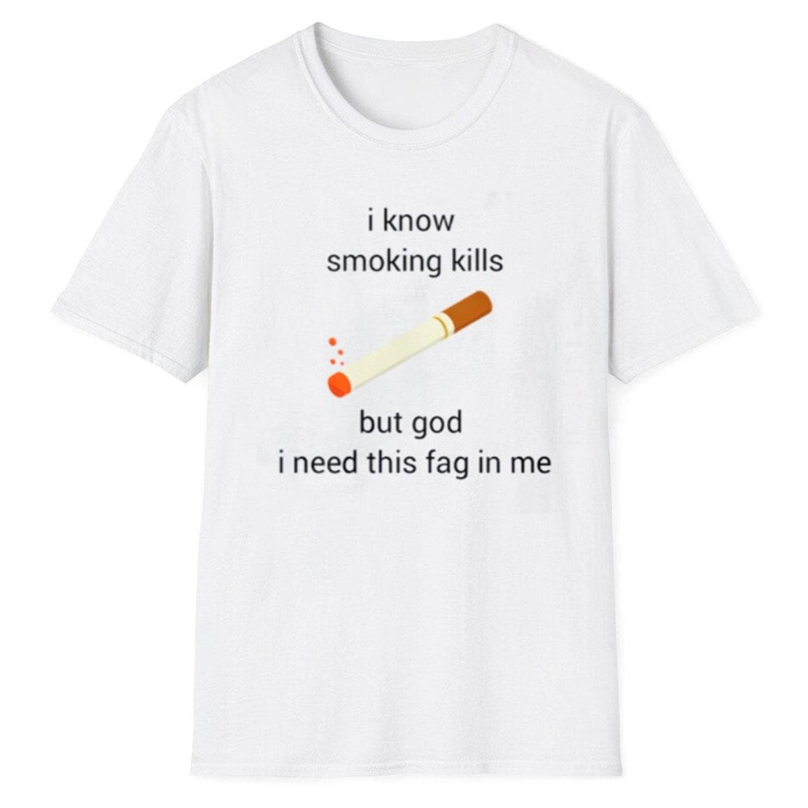 I Know Smoking Kills But God I Need This Fag In Me Shirt I Know Smoking Kills But God I Need This Fag In Me Shirt