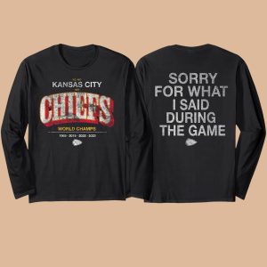 Brittany Mahomes Chiefs World Champs Sorry For What I Said During The Game Shirt 1 Brittany Mahomes Chiefs World Champs Sorry For What I Said During The Game Shirt 2
