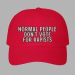 Normal People Dont Vote For Rapists Hat