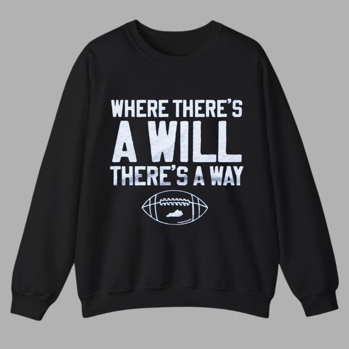 Where There’s A Will There’s A Way Kentucky Football Shirt Where There’s A Will There’s A Way Kentucky Football Shirt