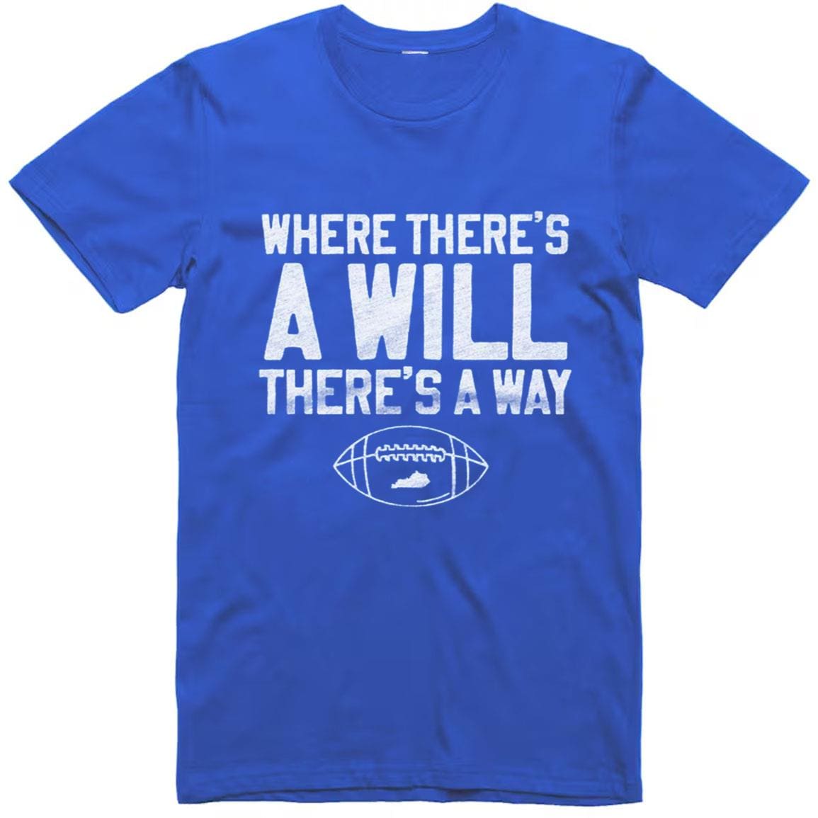 Where There's A Will There's A Way Kentucky Football Shirt Where There's A Will There's A Way Kentucky Football Shirt