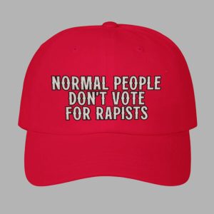 Normal People Dont Vote For Rapists Hat