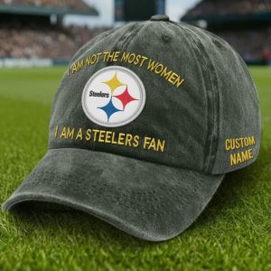 I Am Not The Most Women I Am A Steelers Fan Hat