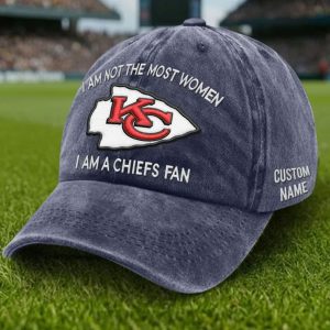 I Am Not The Most Women I Am A Chiefs Fan Hat