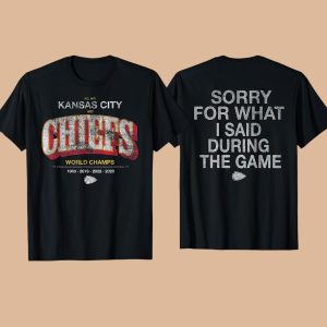 Brittany Mahomes Chiefs World Champs Sorry For What I Said During The Game Shirt