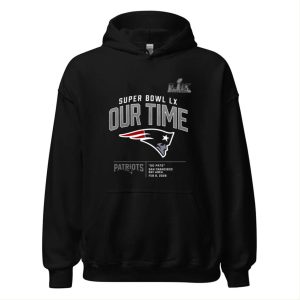 New England Patriots Super Bowl LX Our Time Shirt 2 New England Patriots Super Bowl LX Our Time Hoodie