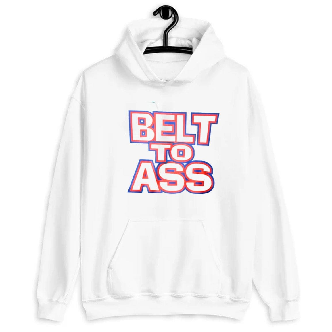 Belt To Ass Shirt Belt To Ass Shirt