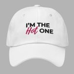 Im The Hot One Embroidered Hat