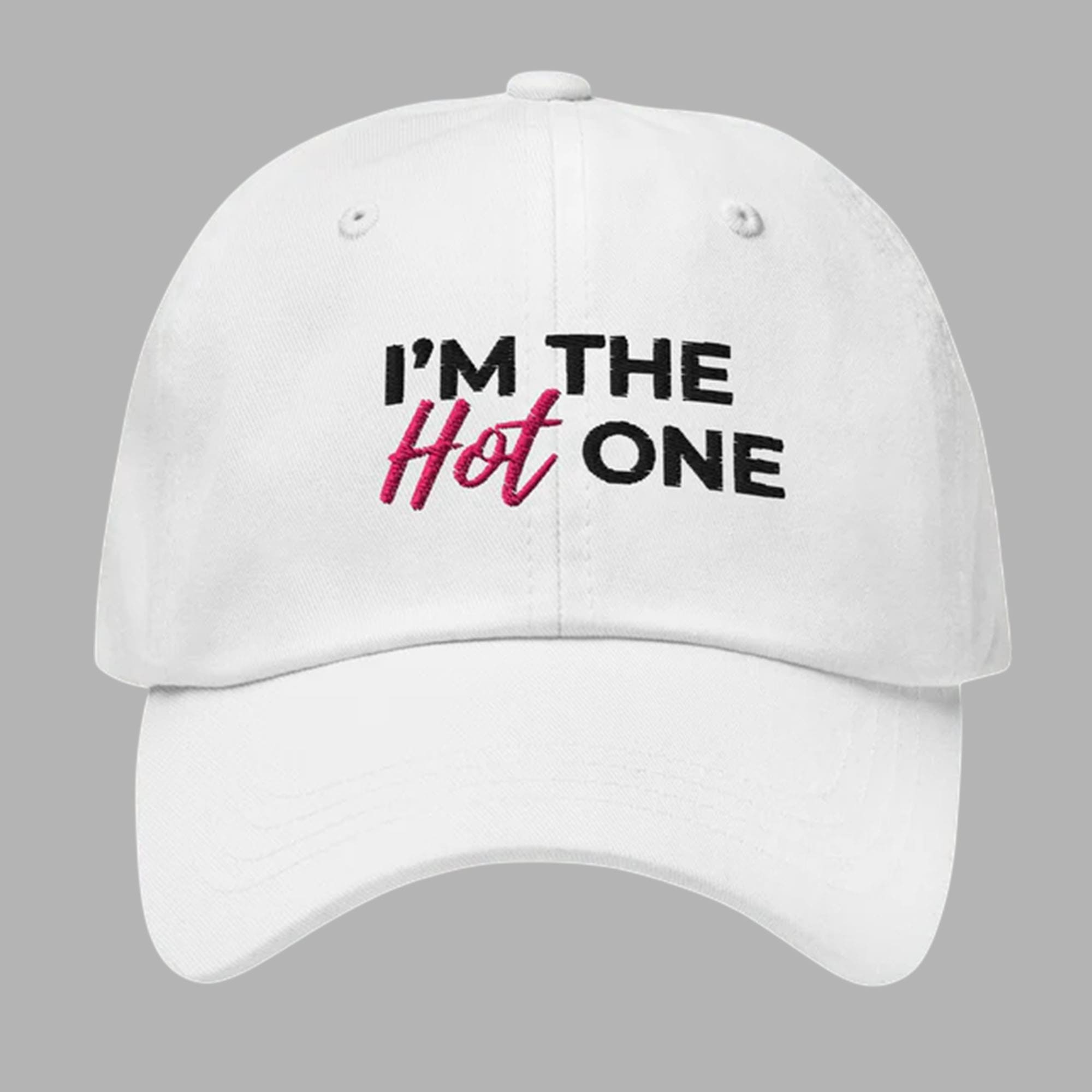 Im The Hot One Embroidered Hat Im The Hot One Embroidered Hat