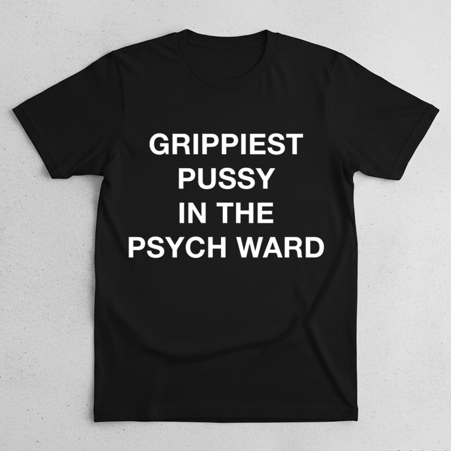 Grippiest Pussy In The Psych Ward Shirt Grippiest Pussy In The Psych Ward Shirt