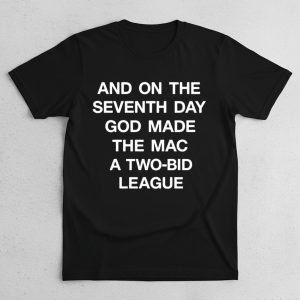 And On The Seventh Day God Made The Mac A Two Bid League Shirt